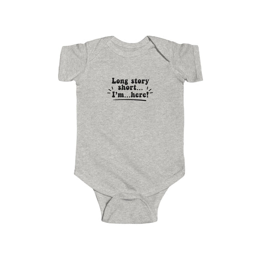 Cute Infant Bodysuit: "Long story short... I’m here!" Baby Shower Gift, Newborn Outfit, Funny Baby Clothes, Baby Announcement Tee