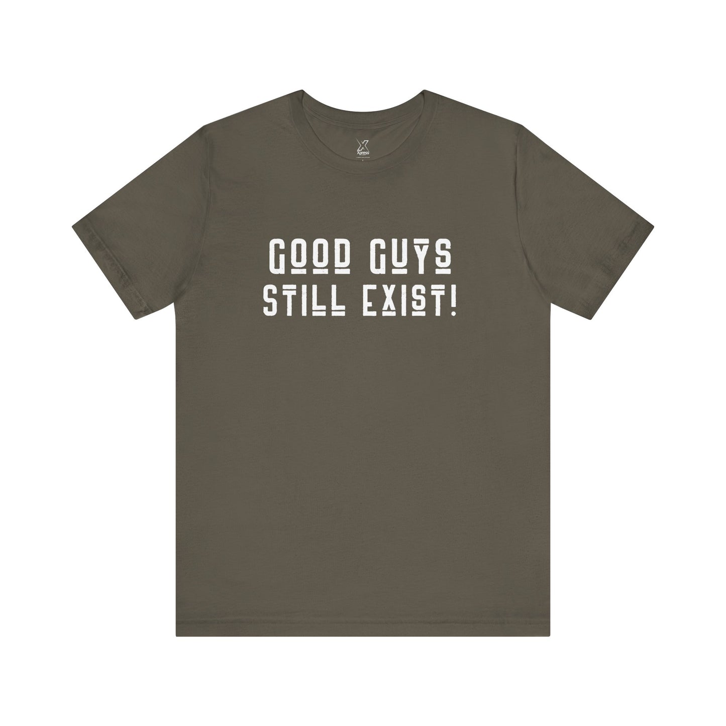 Unisex Tee: Good Guys Still Exist! | Casual Shirt, Graphic Tee, Gift for Him, Great Christmas gift, Everyday Wear, Inspirational Fashion