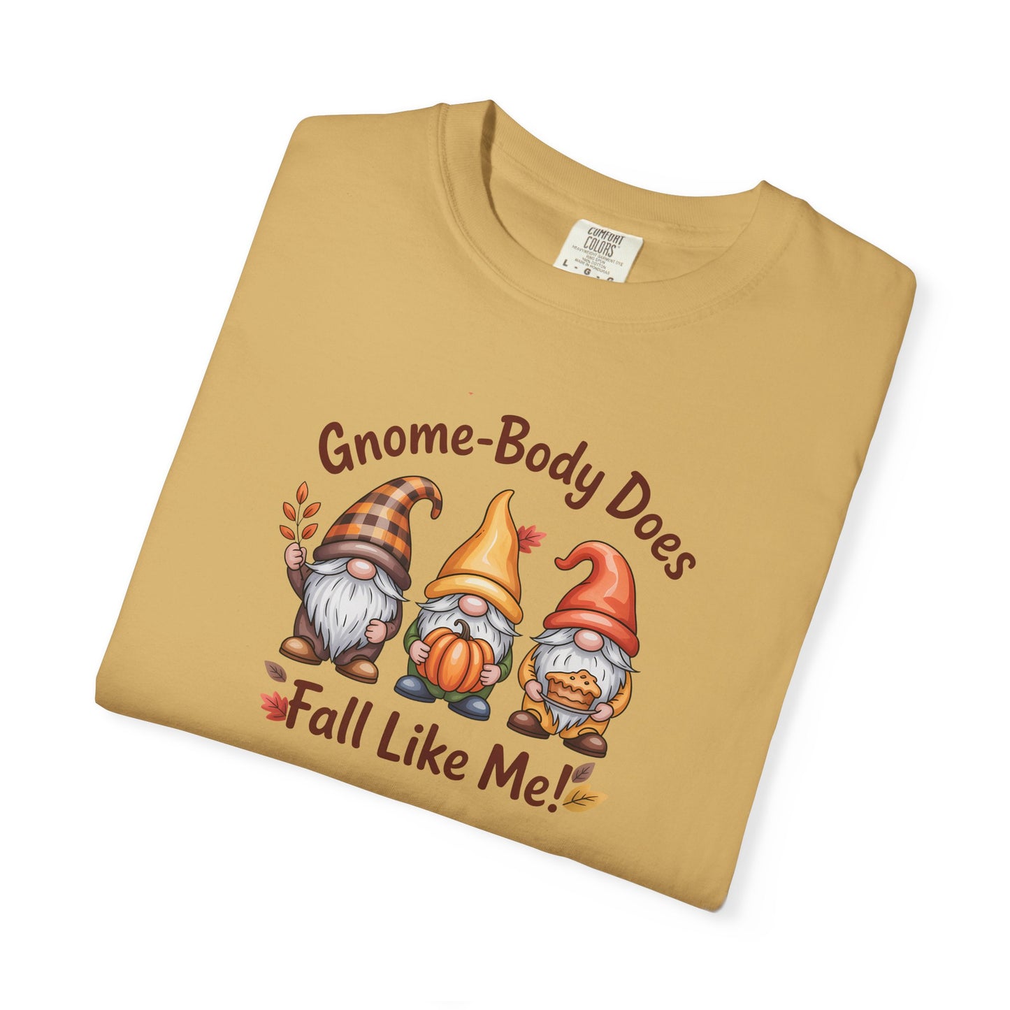 Gnome-body Does Fall Like Me” Unisex Tee – Cozy Fall Vibes, Pumpkin Spice Energy & Gnome-tastic Charm! | Perfect Autumn or Christmas Gift