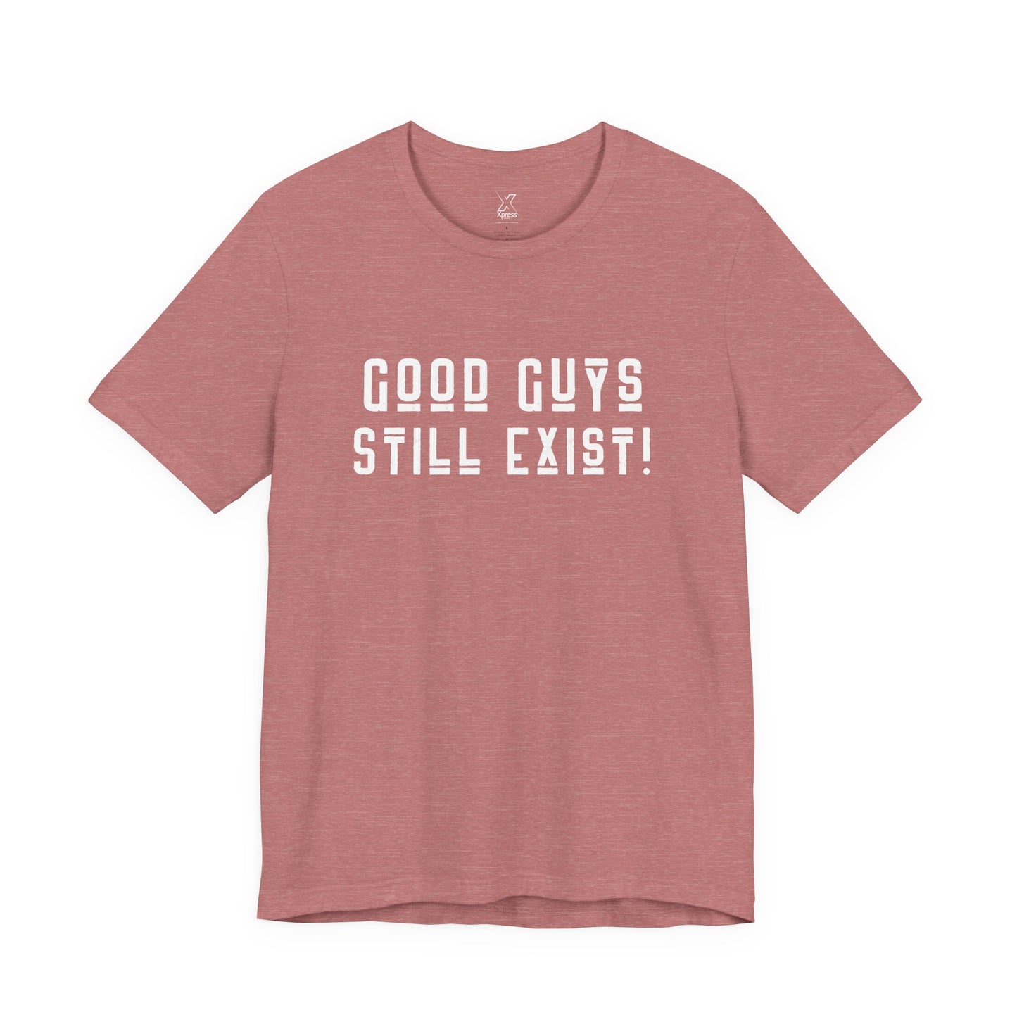 Unisex Tee: Good Guys Still Exist! | Casual Shirt, Graphic Tee, Gift for Him, Great Christmas gift, Everyday Wear, Inspirational Fashion