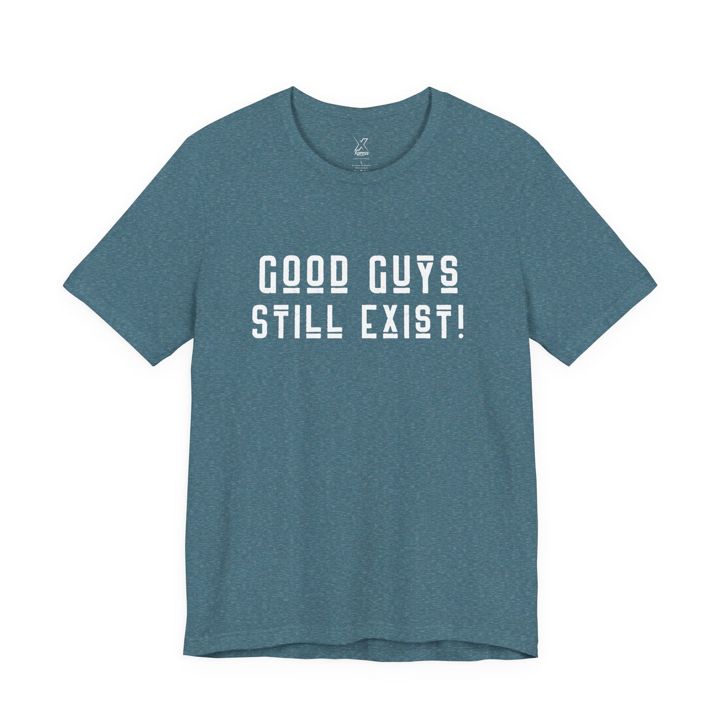 Unisex Tee: Good Guys Still Exist! | Casual Shirt, Graphic Tee, Gift for Him, Great Christmas gift, Everyday Wear, Inspirational Fashion