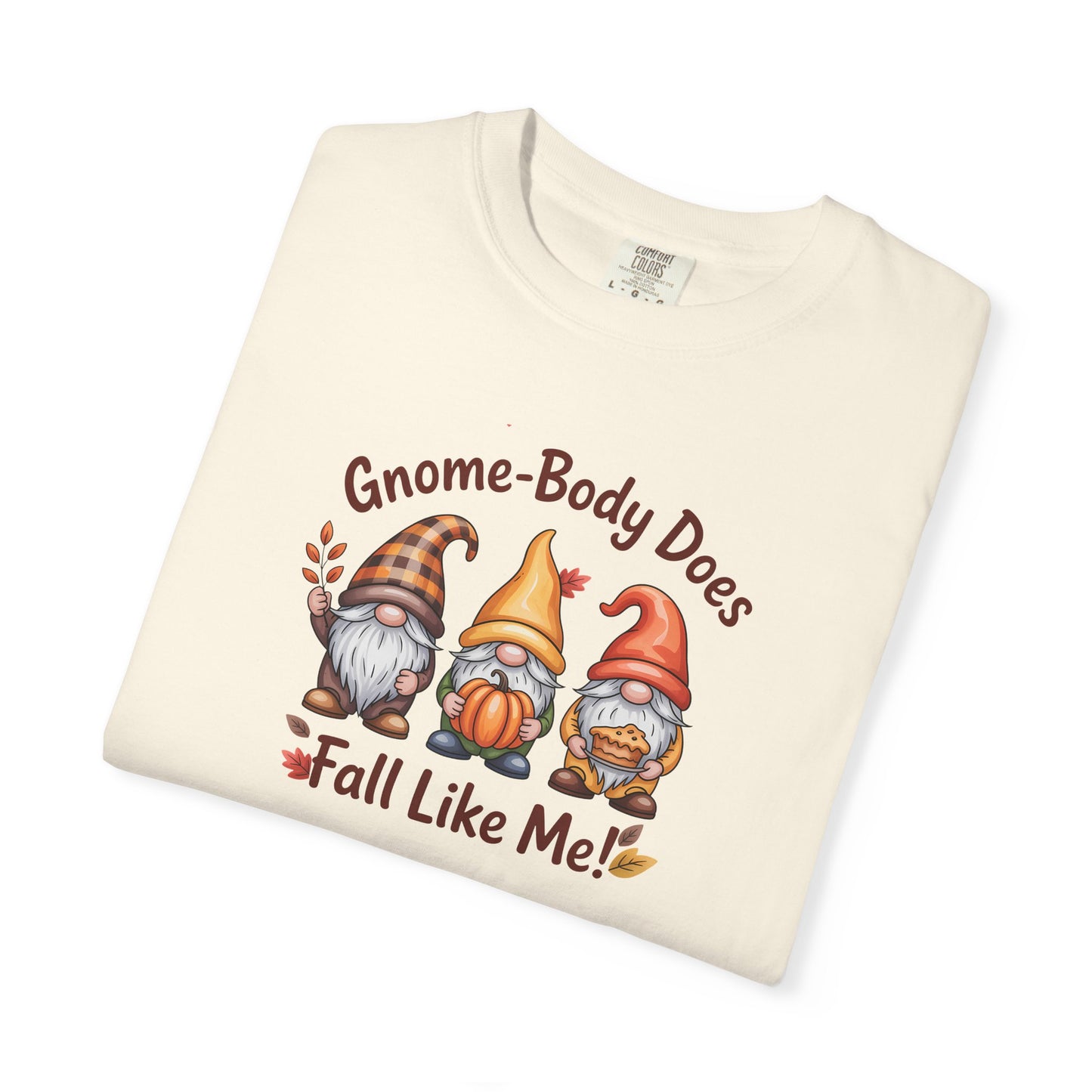 Gnome-body Does Fall Like Me” Unisex Tee – Cozy Fall Vibes, Pumpkin Spice Energy & Gnome-tastic Charm! | Perfect Autumn or Christmas Gift