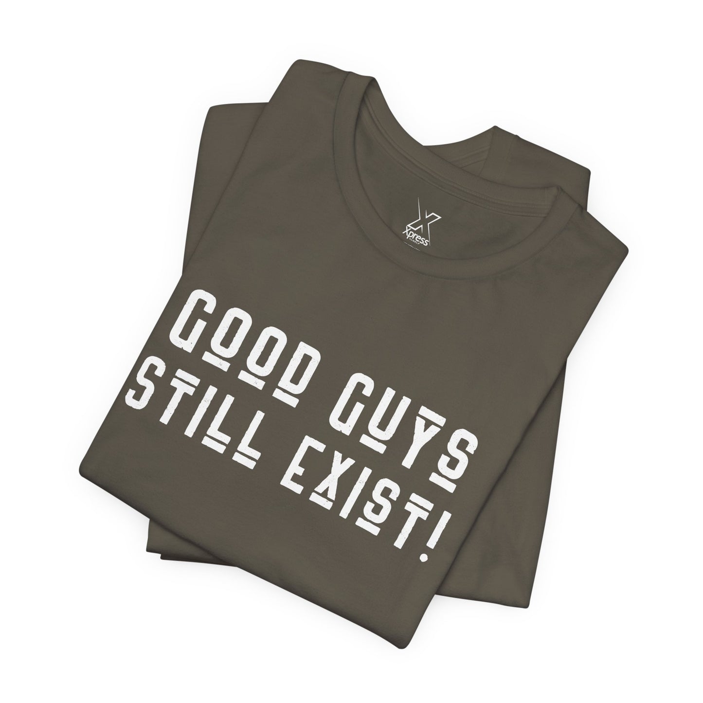 Unisex Tee: Good Guys Still Exist! | Casual Shirt, Graphic Tee, Gift for Him, Great Christmas gift, Everyday Wear, Inspirational Fashion