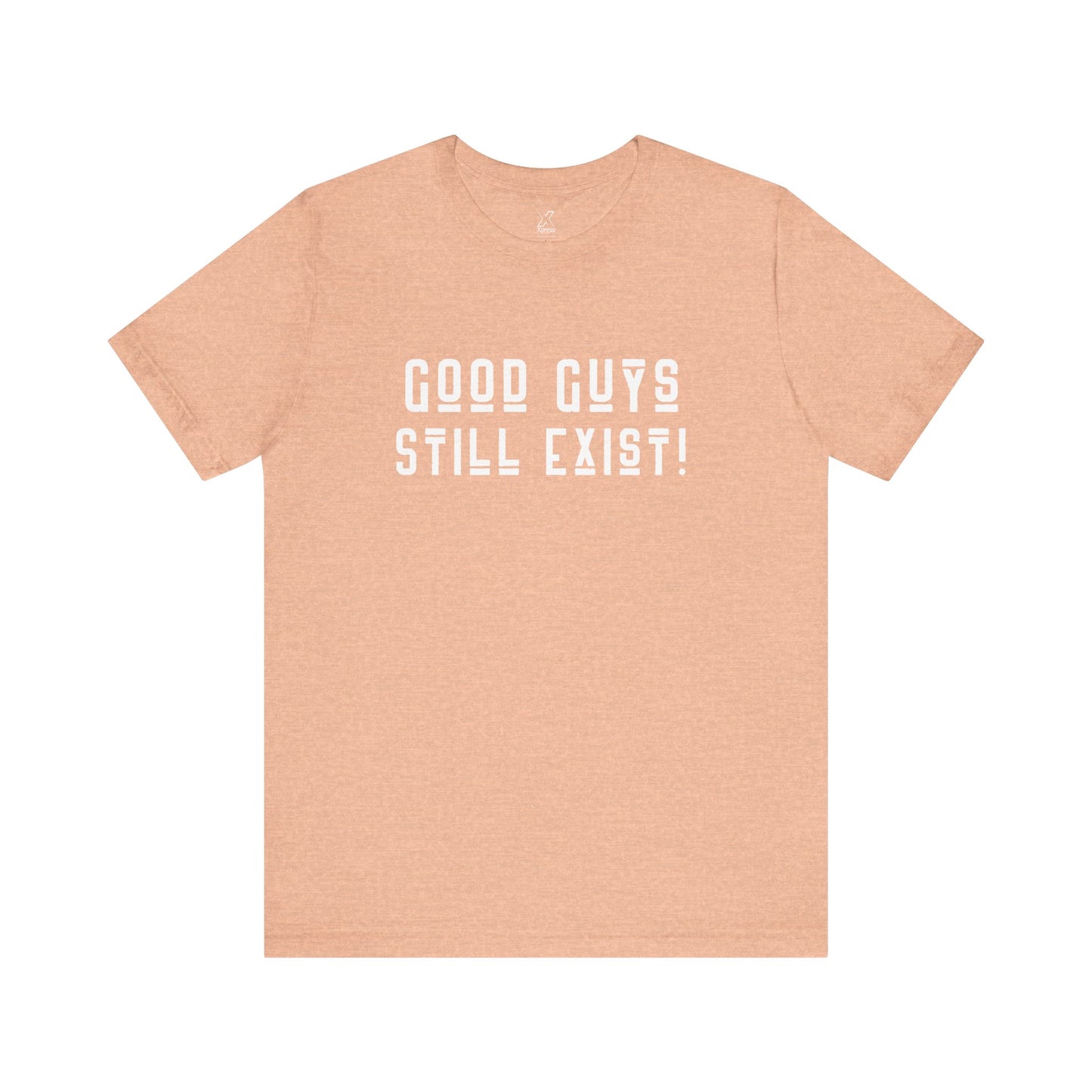 Unisex Tee: Good Guys Still Exist! | Casual Shirt, Graphic Tee, Gift for Him, Great Christmas gift, Everyday Wear, Inspirational Fashion