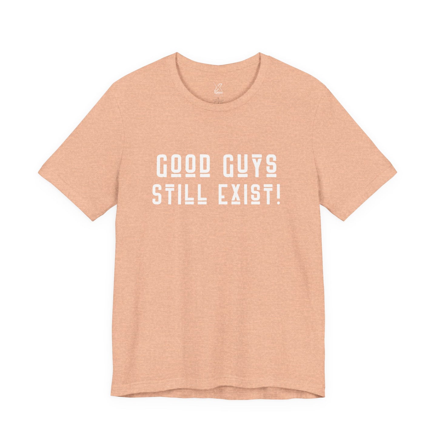 Unisex Tee: Good Guys Still Exist! | Casual Shirt, Graphic Tee, Gift for Him, Great Christmas gift, Everyday Wear, Inspirational Fashion
