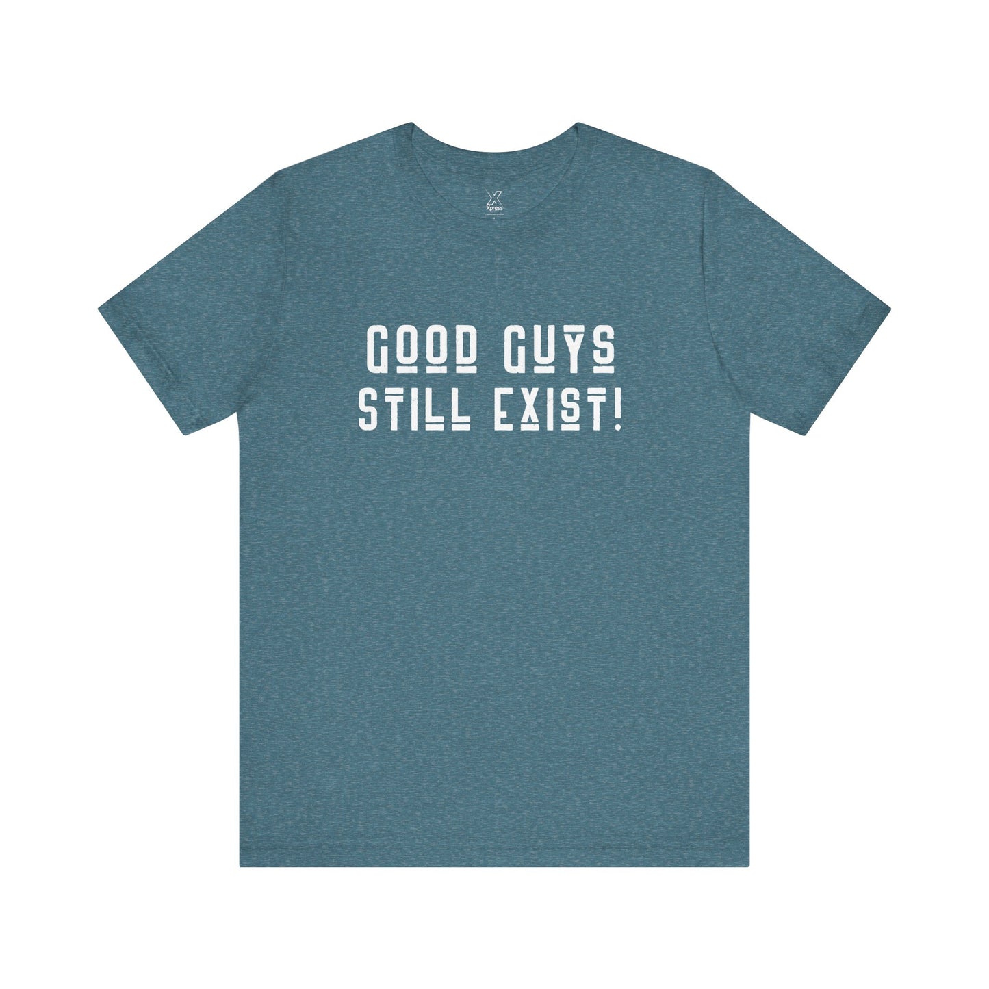 Unisex Tee: Good Guys Still Exist! | Casual Shirt, Graphic Tee, Gift for Him, Great Christmas gift, Everyday Wear, Inspirational Fashion