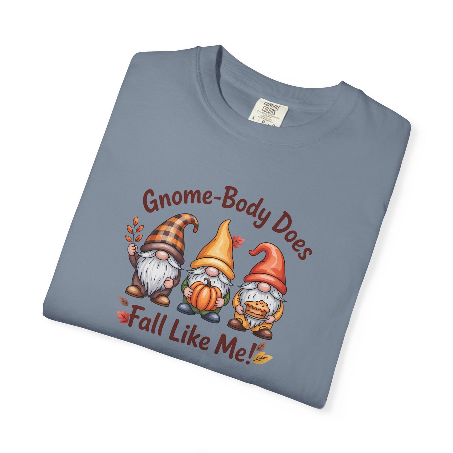 Gnome-body Does Fall Like Me” Unisex Tee – Cozy Fall Vibes, Pumpkin Spice Energy & Gnome-tastic Charm! | Perfect Autumn or Christmas Gift
