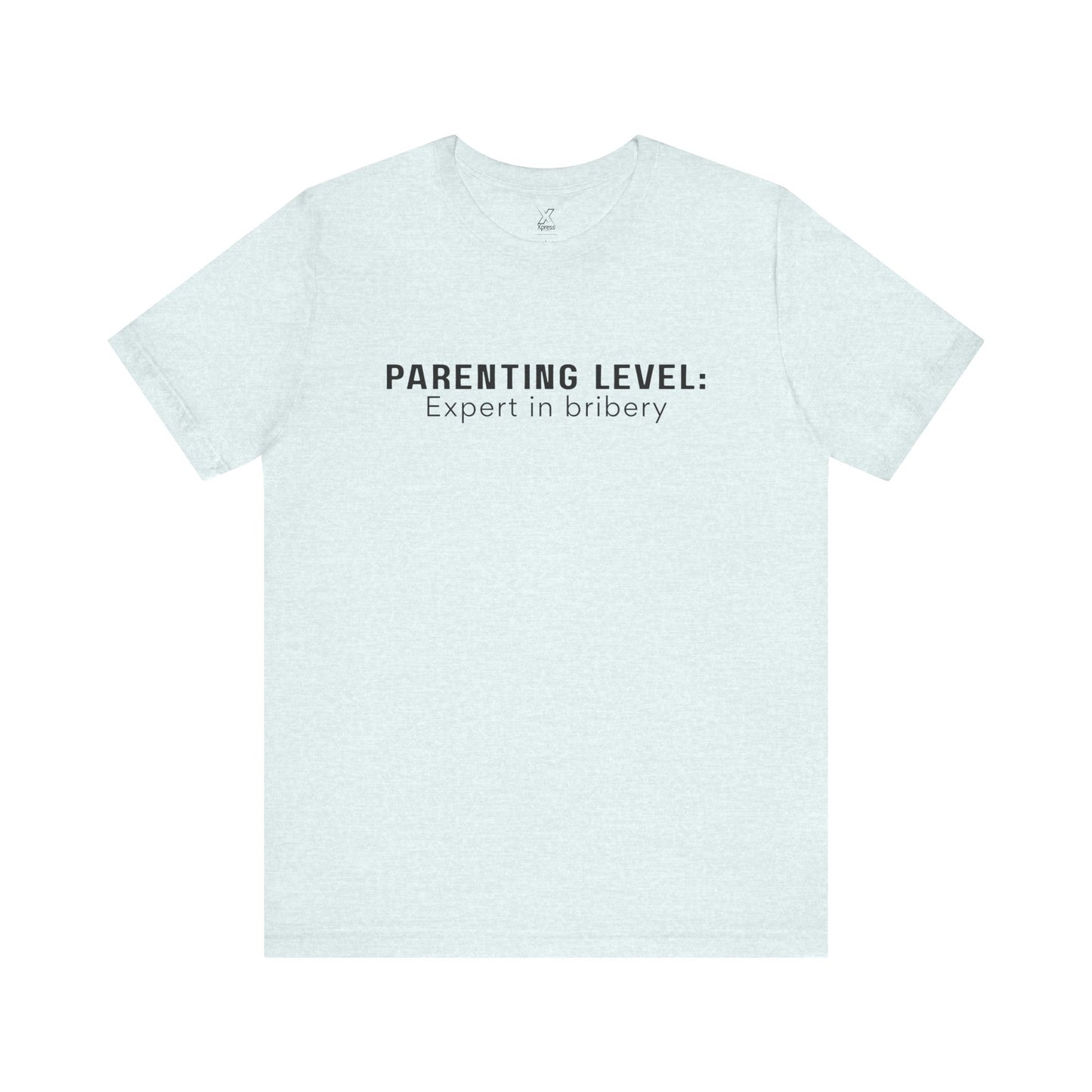 Parenting Humor Shirt | Unisex T-Shirt | Funny Parent Tee | Gift for Moms and Dads | Casual Family Outfit | “Parenting Level: Expert in Bribery”