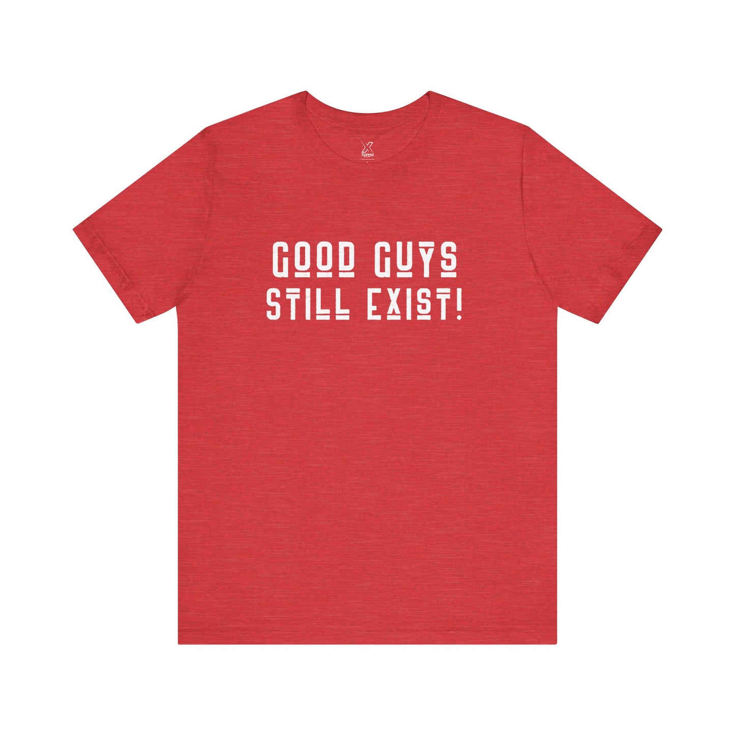 Unisex Tee: Good Guys Still Exist! | Casual Shirt, Graphic Tee, Gift for Him, Great Christmas gift, Everyday Wear, Inspirational Fashion