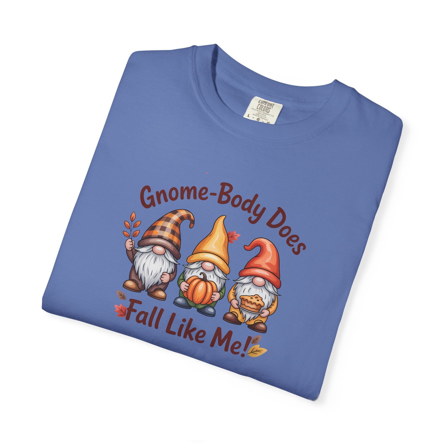 Gnome-body Does Fall Like Me” Unisex Tee – Cozy Fall Vibes, Pumpkin Spice Energy & Gnome-tastic Charm! | Perfect Autumn or Christmas Gift