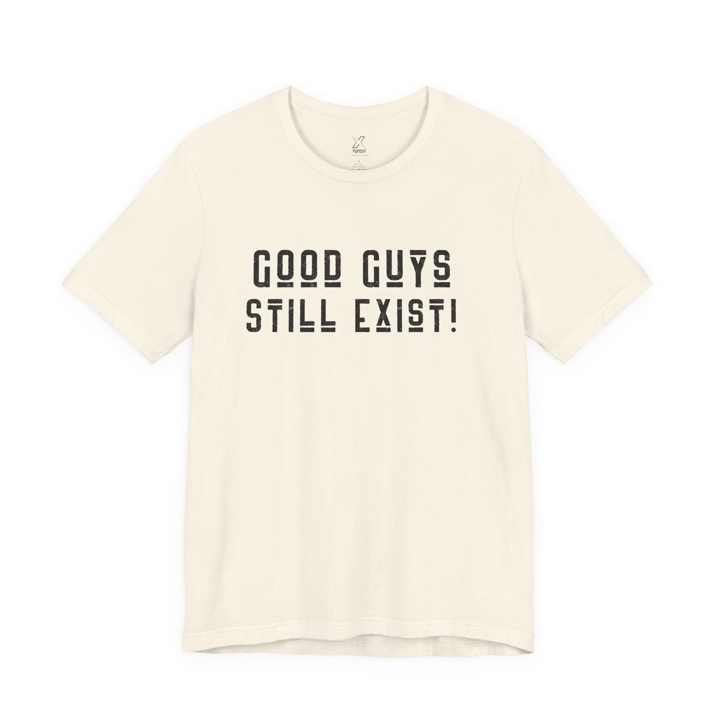 Unisex Tee: Good Guys Still Exist! | Casual Shirt, Graphic Tee, Gift for Him, Great Christmas gift, Everyday Wear, Inspirational Fashion